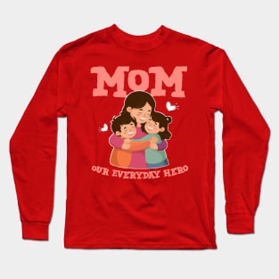 Mothers day 2024 - Mom our everyday hero Long Sleeve T-Shirt